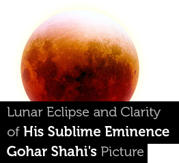 Lunar Eclipse and Clearity of His Holiness Gohar Shahi's Picture